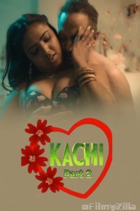 Kachi (2025) S01 Part 2 Bullapp Hindi Hot Web Series
