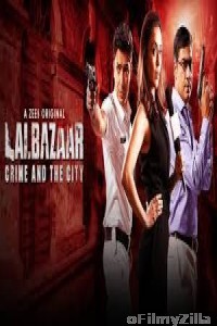 Lalbazaar (2020) UNRATED Hindi Season 1 Complete Show
