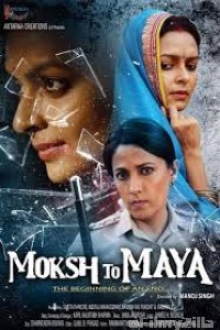 Moksh to Maya (2019) Hindi Full Movie