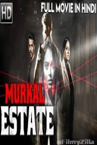Murkal Estate (2020) Hindi Dubbed Movie