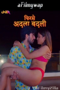 Phir se Adla Badli (2024) S01 Part 1 ChillX Hindi Hot Web Series