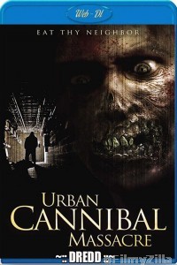Urban Cannibal Massacre (2013) UNRATED Hindi Dubbed Movie
